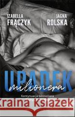 Upadek milionera Frączyk Izabella, Rolska Jagna 9788382340907