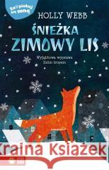 Zaopiekuj się mną. Śnieżka, zimowy lis Holly Webb, Patryk Dobrowolski 9788382402629