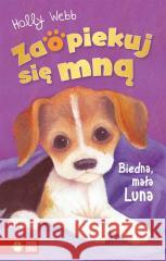 Zaopiekuj się mną. Biedna, mała Luna Holly Webb, Sophy Williams, Jacek Drewnowski 9788382408454