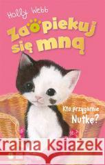 Zaopiekuj się mną. Kto przygarnie Nutkę Holly Webb, Sophy Williams, Patryk Dobrowolski 9788382408560