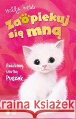 Zaopiekuj się mną. Bezdomny, smutny Puszek Holly Webb, Sophy Williams, Patryk Dobrowolski 9788382408607