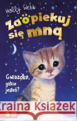 Zaopiekuj się mną. Gwiazdko, gdzie jesteś? Holly Webb, Sophy Williams, Jacek Drewnowski 9788382409307