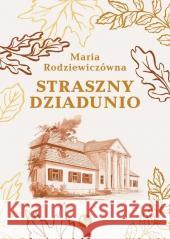 Straszny dziadunio Maria Rodziewiczówna 9788382411706