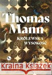 Królewska wysokość Thomas Mann 9788382411881