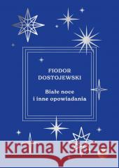 Białe noce i inne opowiadania Fiodor Dostojewski 9788382413045