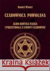 Czarownica powołana albo krótka nauka... Daniel Wisner 9788382440232