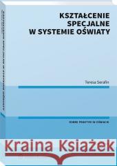 Kształcenie specjalne w systemie oświaty Teresa Serafin 9788382461473