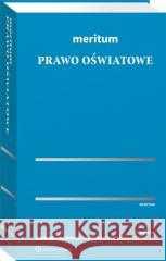 Meritum. Prawo oświatowe w.5 red. Krzysztof Gawroński, Stefan Kwiatkowski 9788382467024