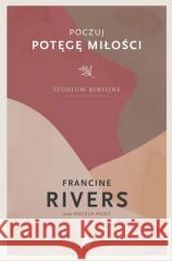 Poczuj potęgę miłości - studium biblijne Francine Rivers 9788382470055