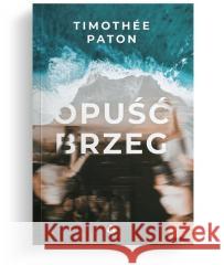 Opuść brzeg Timothee Paton 9788382471335