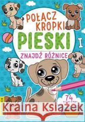 Połącz kropki, znajdź różnice. Pieski praca zbiorowa 9788382491814
