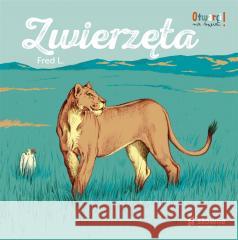 Zwierzęta. Otwarci na świat Fred L., Katarzyna Jabłońska-Kułak, Fred L. 9788382512038