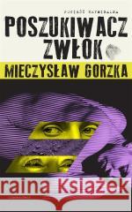 Poszukiwacz zwłok GORZKA MIECZYSŁAW 9788382522709