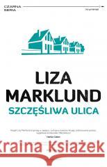 Annika Bengtzon T.10 Szczęśliwa ulica Liza Marklund, Elżbieta Frątczak-Nowotny 9788382523423