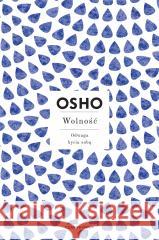 Wolność. Odwaga bycia sobą OSHO 9788382523997