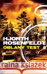 Sebastian Bergman T.5 Oblany test Michael Hjorth, Hans Rosenfeldt, Maciej Muszalski 9788382524543