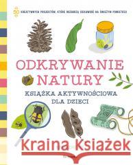 Odkrywanie natury. Książka aktywnościowa dla... Kim Andrews 9788382525151