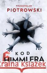 Kod Himmlera w.2 PIOTROWSKI PRZEMYSŁAW 9788382526158