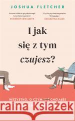 I jak się z tym czujesz? Joshua Fletcher 9788382526721