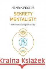 Sekrety mentalisty Henrik Fexeus 9788382526820