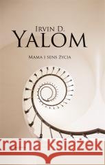 Mama i sens życia. Opowieści psychoterapeutyczne Irvin D. Yalom 9788382527018