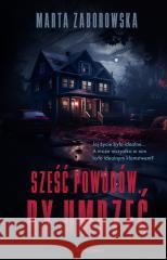 Sześć powodów by umrzeć Marta Zaborowska 9788382527803