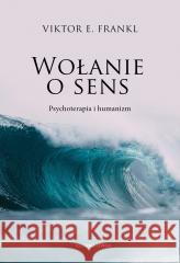 Wołanie o sens Viktor E. Frankl 9788382528008