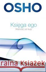 OSHO Księga ego Wolność od iluzji OSHO 9788382528480