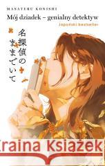 Mój dziadek genialny detektyw Masateru Konishi 9788382528985