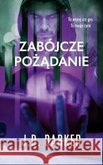 Zabójcze pożądanie J.D. Barker 9788382529173