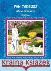 Pan Tadeusz Adama Mickiewicza. Streszczenie... Ilona Kulik 9788382600261