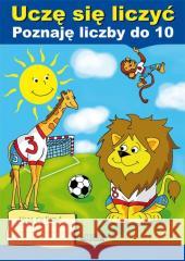 Uczę się liczyć. Poznaję liczby do 10 Beata Guzowska 9788382601381