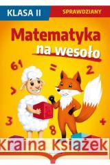 Sprawdziany SP 2 Matematyka na wesoło Beata Guzowska, Iwona Kowalska, Agnieszka Wrocław 9788382602999