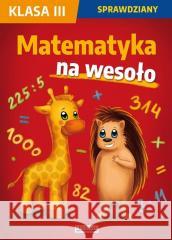 Sprawdziany SP 3 Matematyka na wesoło Beata Guzowska, Iwona Kowalska, Agnieszka Wrocław 9788382603170