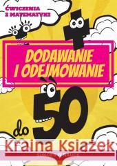 Ćwiczenia z matematyki. Dodawanie i odejmowanie.. Beata Guzowska 9788382604955