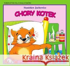 Wierszyki dla maluchów. Chory kotek Stanisław Jachowicz 9788382605846