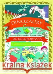 Dinozaury do kolorowania. Z kredkami dookoła... Krzysztof Wiśniewski, Joanna Myjak 9788382625356