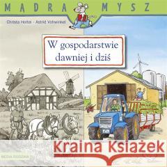 W gospodarstwie. Dawniej i dziś Christa Holtei, Astrid Vohwinkel 9788382652116