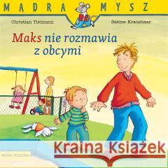 Mądra Mysz. Maks nie rozmawia z obcymi Christian Tielmann, Sabine Kraushaar, Bolesław Lu 9788382652130