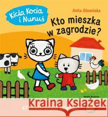 Kicia Kocia i Nunuś. Kto mieszka w zagrodzie? Anita Głowińska 9788382653359