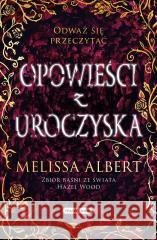 Opowieści z Uroczyska Melissa Albert, Monika Wiśniewska, Krzysztof Puła 9788382653496