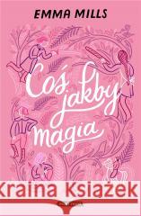 Coś jakby magia Emma Mills, Miłosz Urban 9788382653922