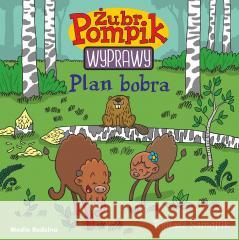 Żubr Pompik. Wyprawy T.3 Plan bobra Tomasz Samojlik 9788382654134