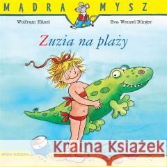 Mądra Mysz. Zuzia na plaży Liane Schneider, Eva Wenzel-Brger, Emilia Kledzik 9788382654363