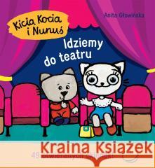 Kicia Kocia i Nunuś. Idziemy do teatru Anita Głowińska 9788382655018