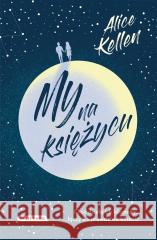 My na księżycu Alice Kellen 9788382655193