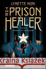 The Prison Healer. Próby żywiołów Lynette Noni 9788382655247