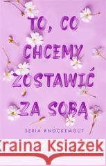 To, co chcemy zostawić za sobą Lucy Score, Monika Wiśniewska 9788382655902