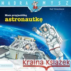 Mam przyjaciółkę astronautkę Ralf Butschkow 9788382657265