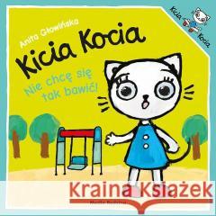 Kicia Kocia. Nie chcę się tak bawić! w.2024 Anita Głowińska 9788382657975